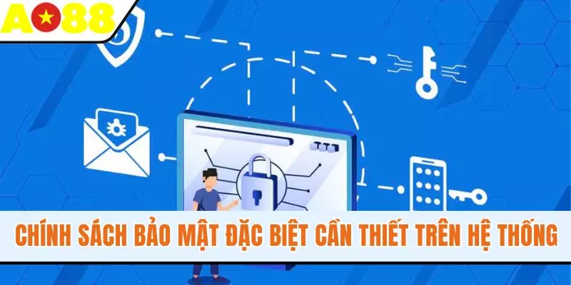 Chính sách bảo mật đặc biệt cần thiết trên hệ thống